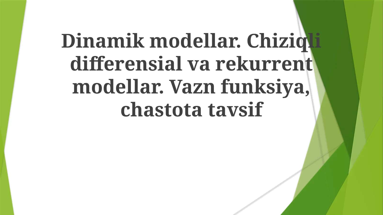 Dinamik modellar. Chiziqli differensial va rekurrent modellar. Vazn funksiya, chastota tavsifi