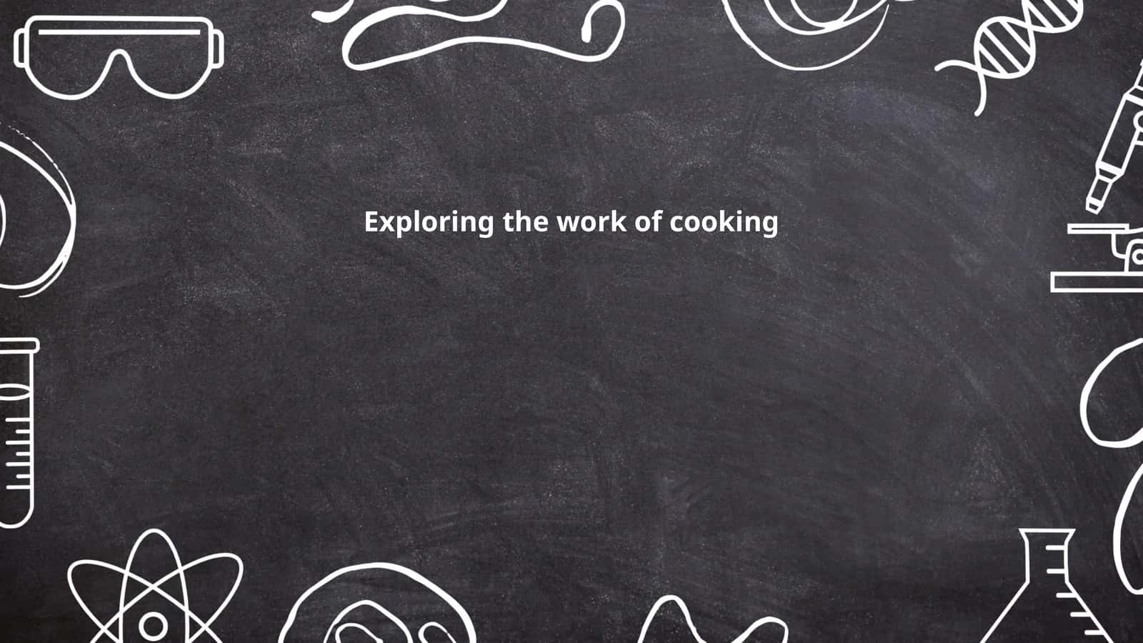 Exploring the work of cooking