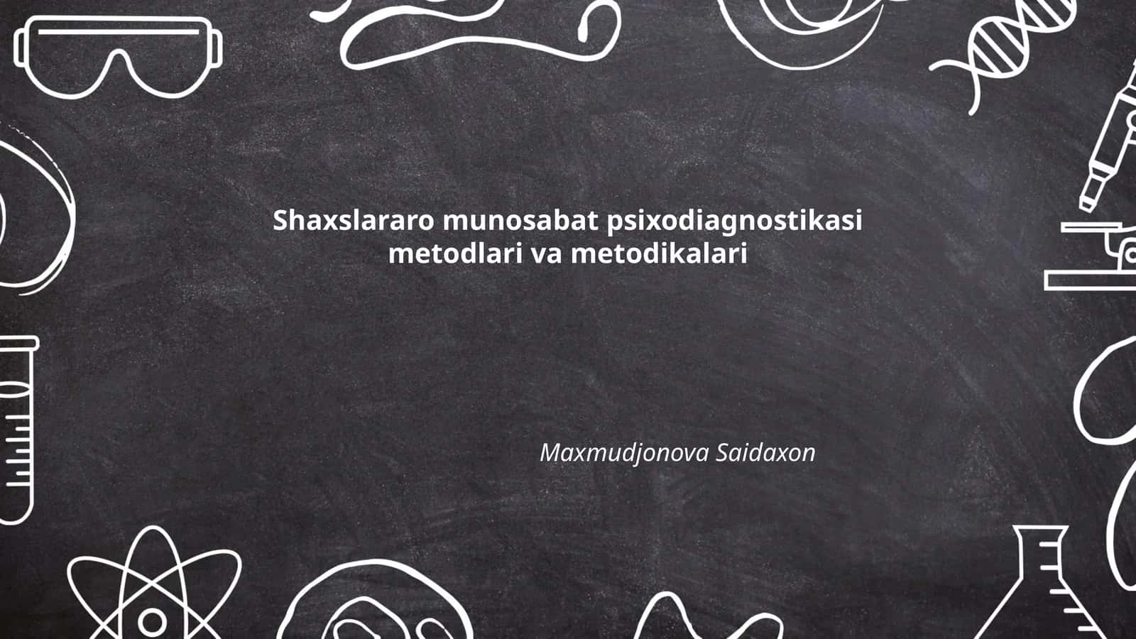 Shaxslararo munosabat psixodiagnostikasi metodlari va metodikalari