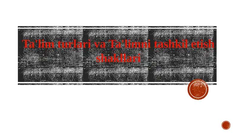 Ta'lim turlari va ularning xususiyatlari