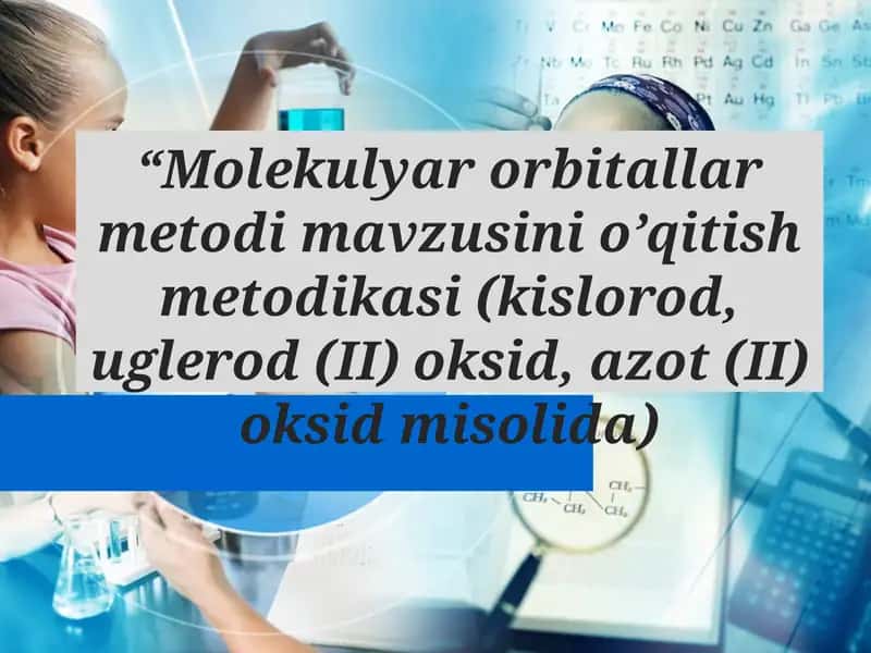 Molekulyar orbitallar metodi o’qitish metodikasi