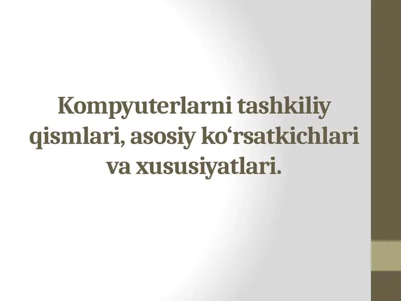 Kompyuterlarni tashkiliy qismlari, asosiy ko‘rsatkichlari va xususiyatlari