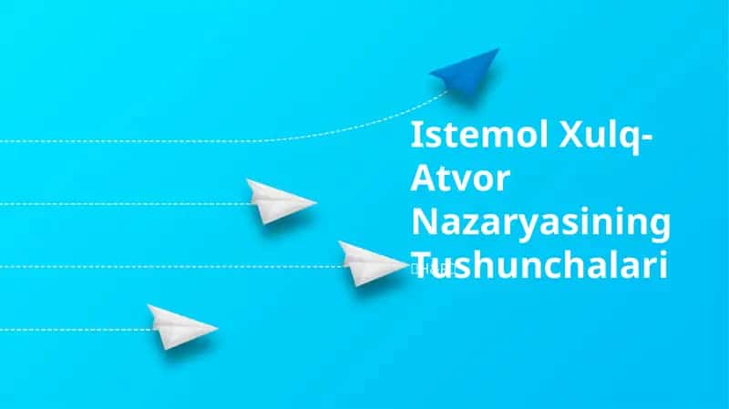 Iste'mol Xulq-Atvor Nazaryasining Tushunchalari