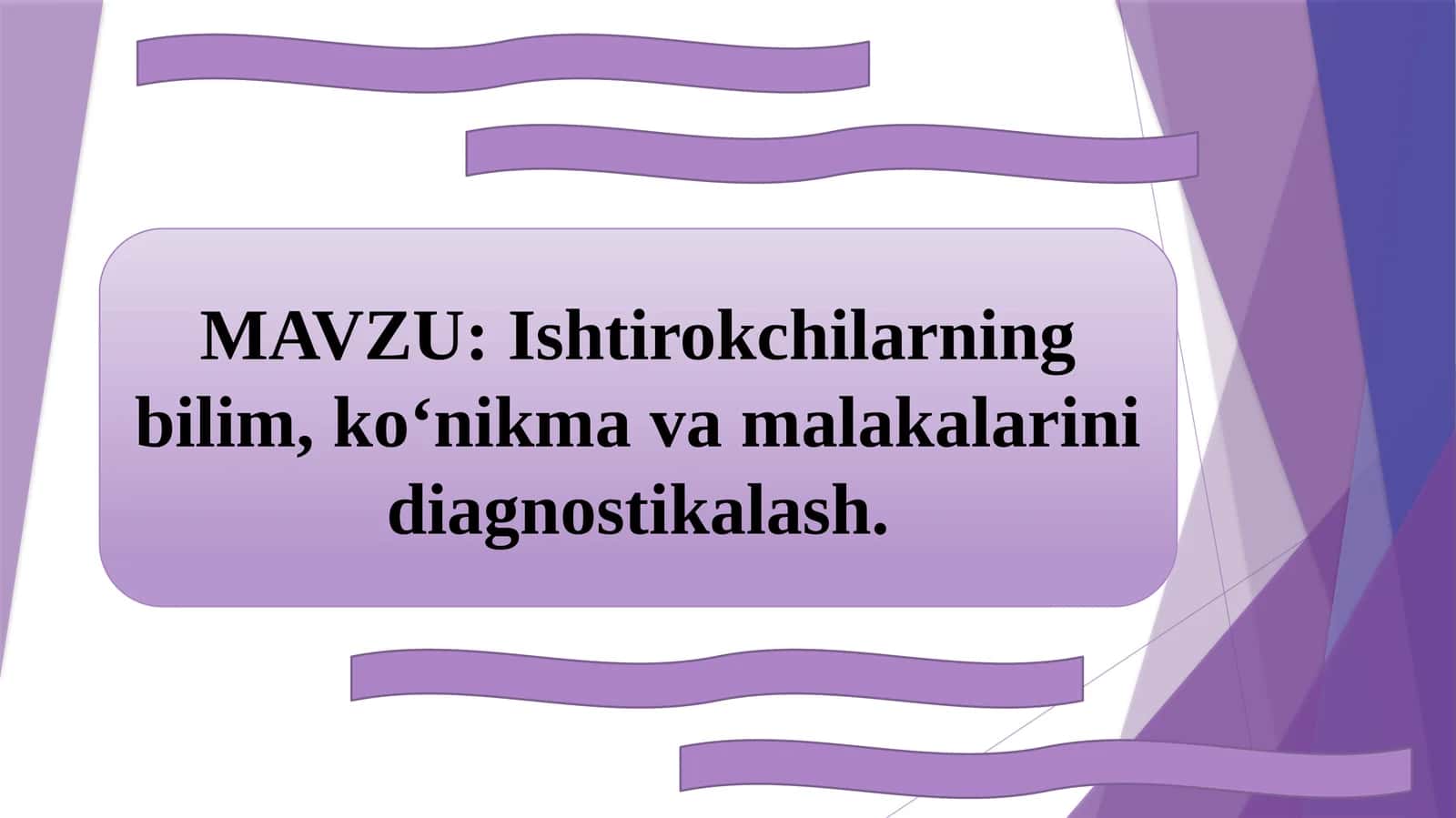 Ishtirokchilarning bilim, koʻnikma va malakalarini diagnostikalash