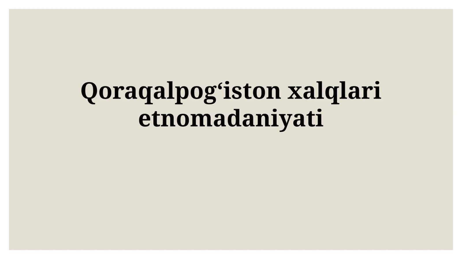 Qoraqalpogʻistonxalqlarietnomadaniyati
