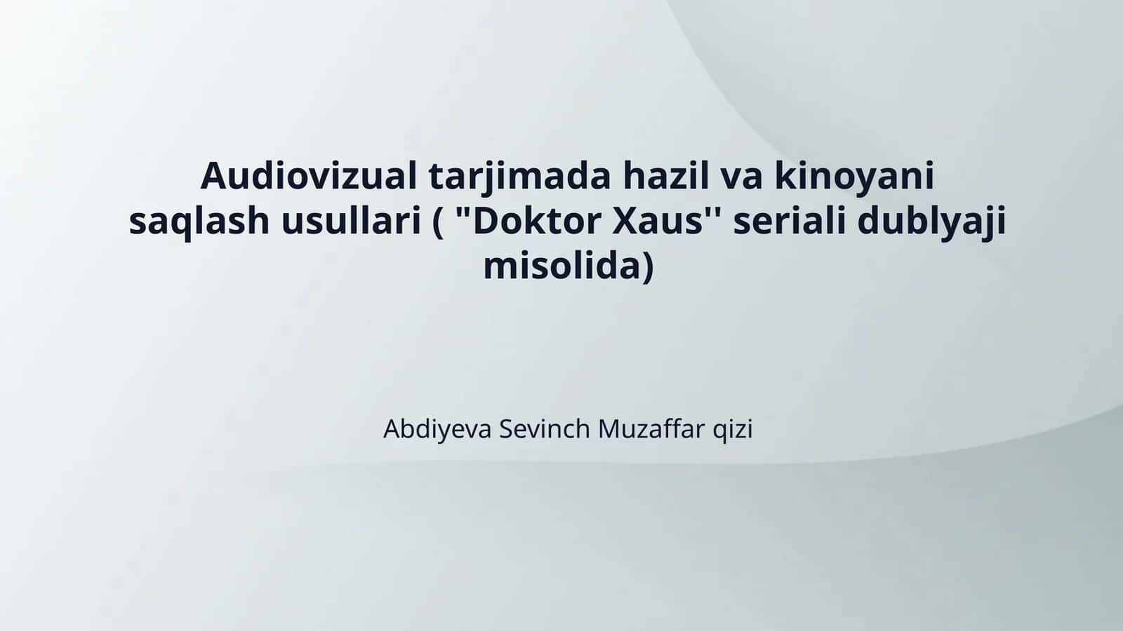 Audiovizual tarjimada hazil va kinoyani saqlash usullari ( "Doktor Xaus'' seriali dublyaji misolida)