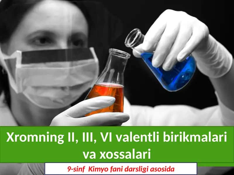 Xromning II, III, VI valentli birikmalarini va xossalari