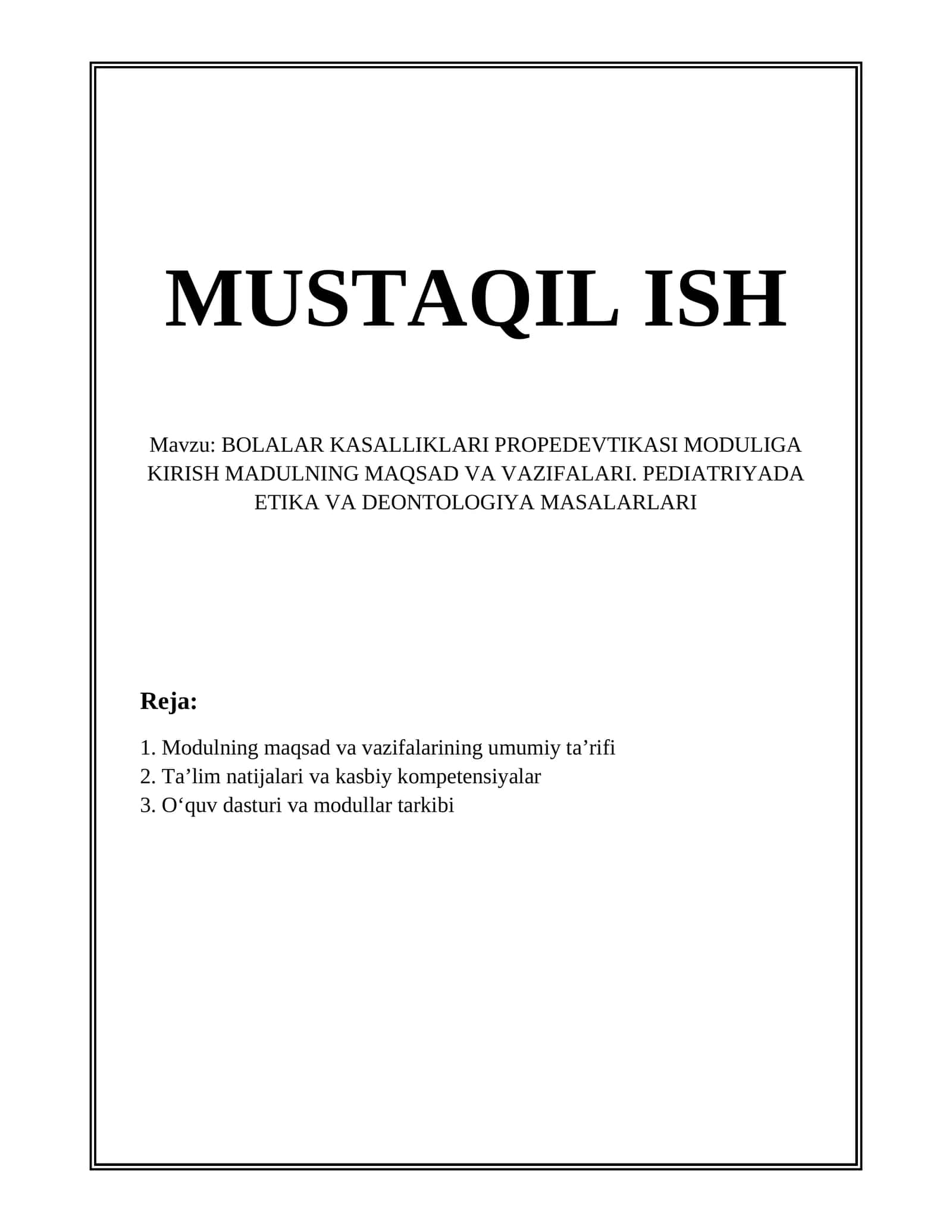 BOLALAR KASALLIKLARI PROPEDEVTIKASI MODULIGA KIRISH MADULNING MAQSAD VA VAZIFALARI. PEDIATRIYADA ETIKA VA DEONTOLOGIYA MASALARLARI