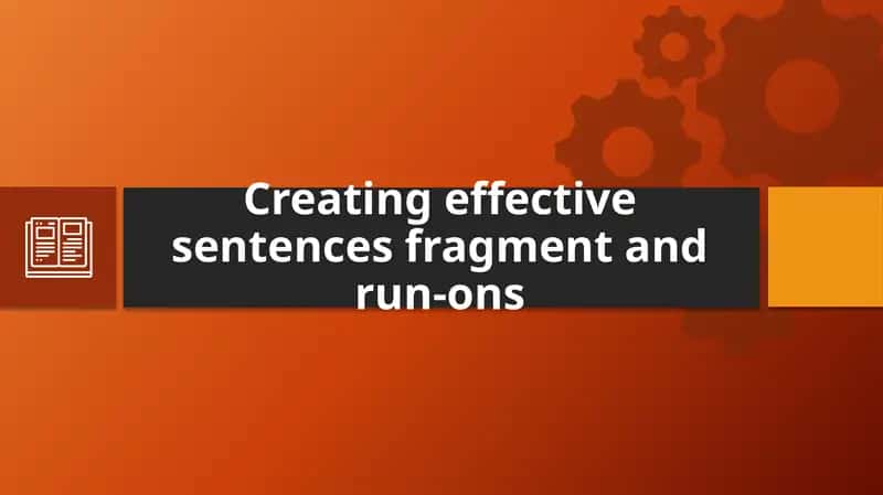 Сreating effective sentences fragment and run-ons