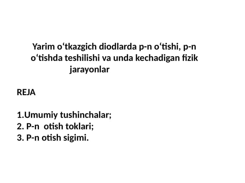 Ярим ўтказгич диодларда p-n o‘tishi, p-n o‘tishda teshilishi va unda kechadigan fizik jarayonlar