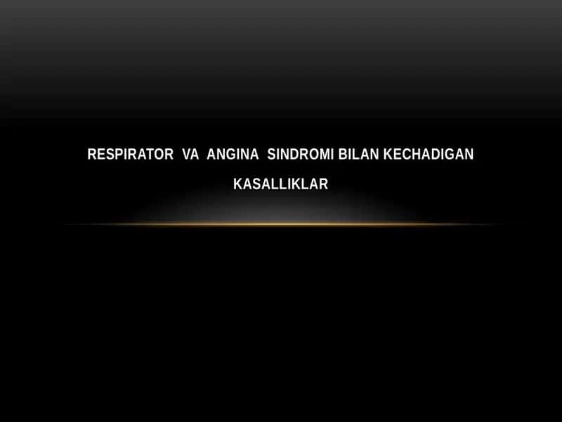 RESPIRATOR VA ANGINASINDROMI BILAN KECHADIGAN KASALLIKLAR