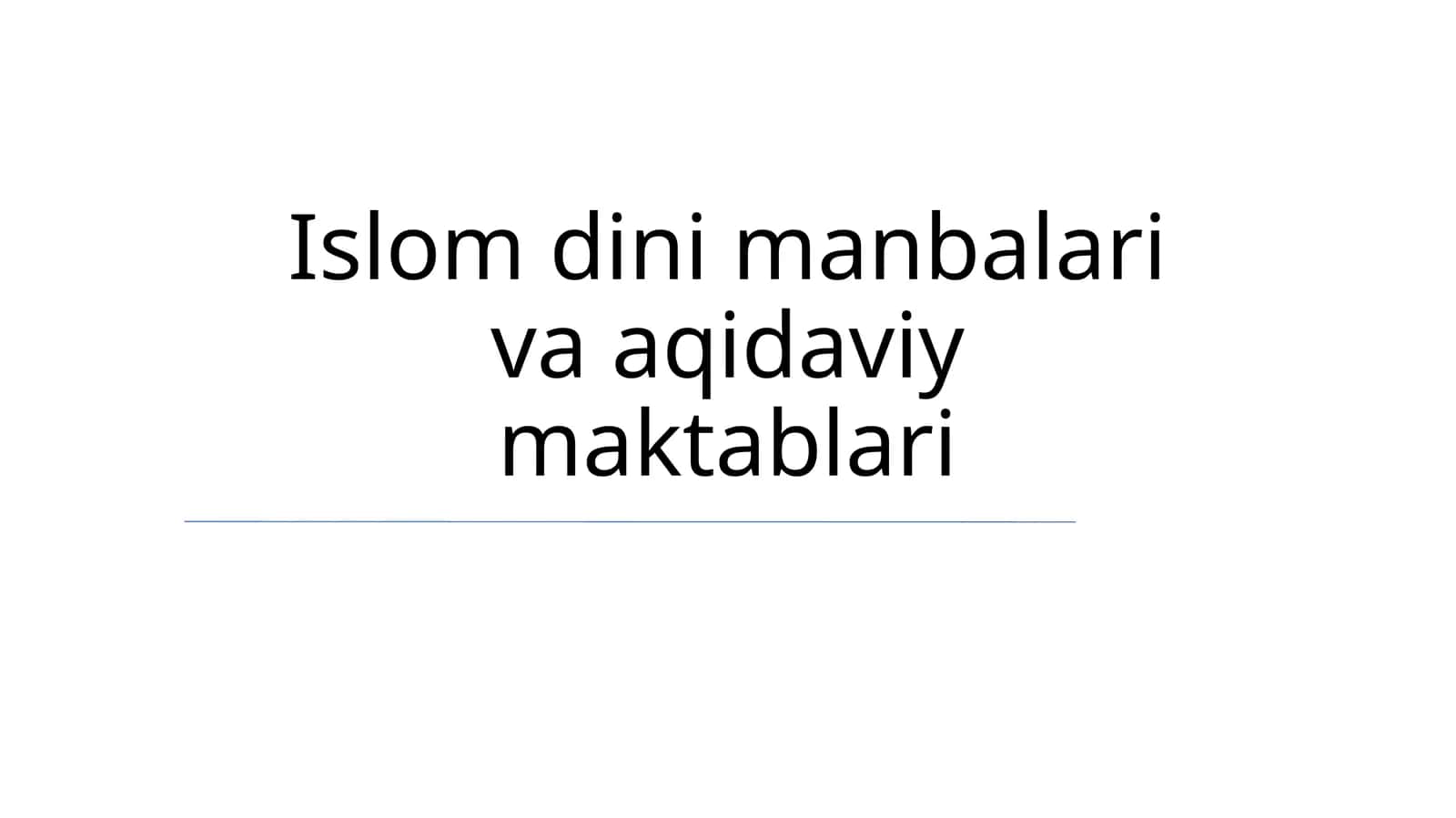 Islom dini manbalari va aqidaviy maktablari