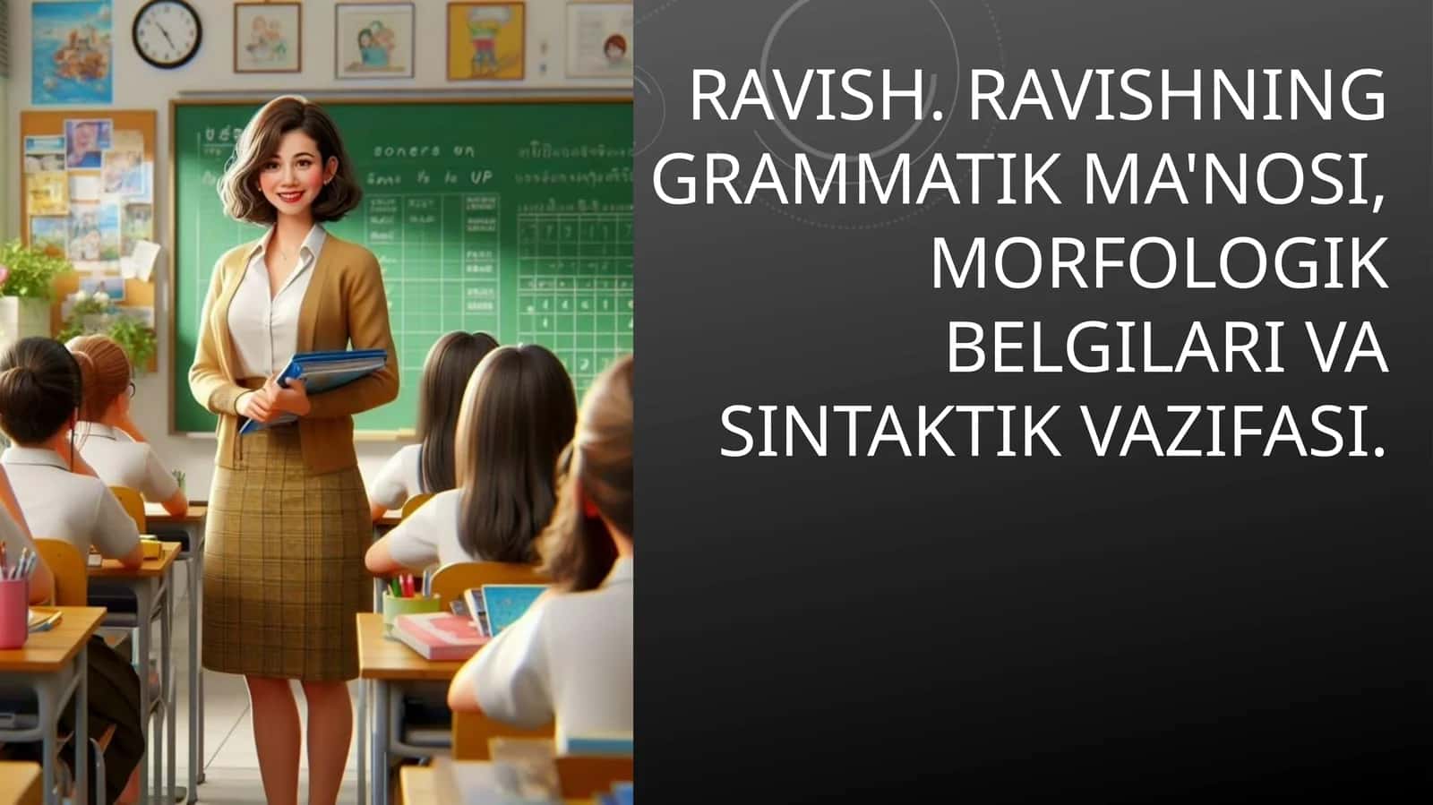 Ravish. Ravishning grammatik ma'nosi, morfologik belgilari va sintaktik vazifasi