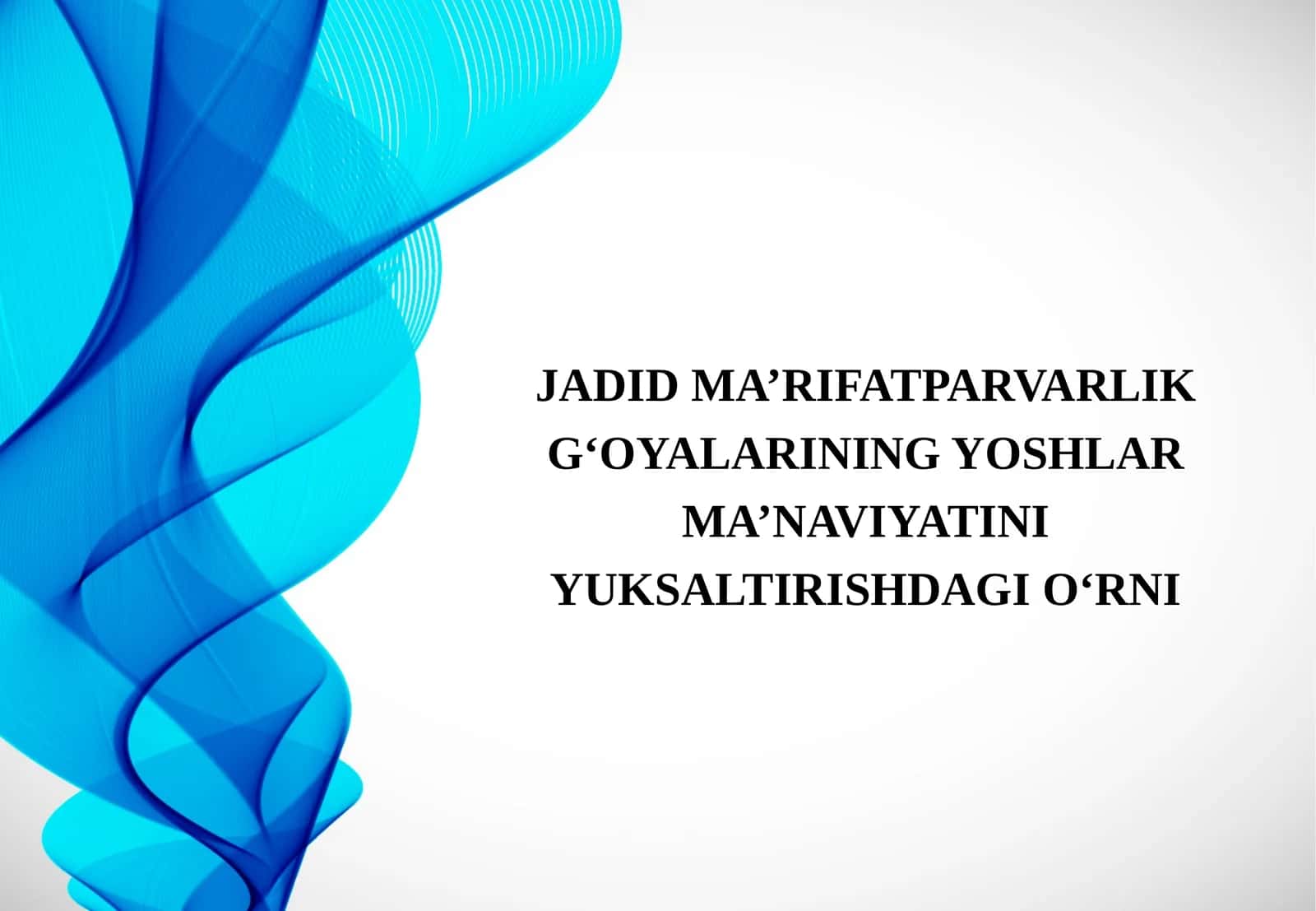 Jadid Ma’rifatparvarlik G‘oyalarining Yoshlar Ma’naviyatini Yuksaltirishdagi O‘rni