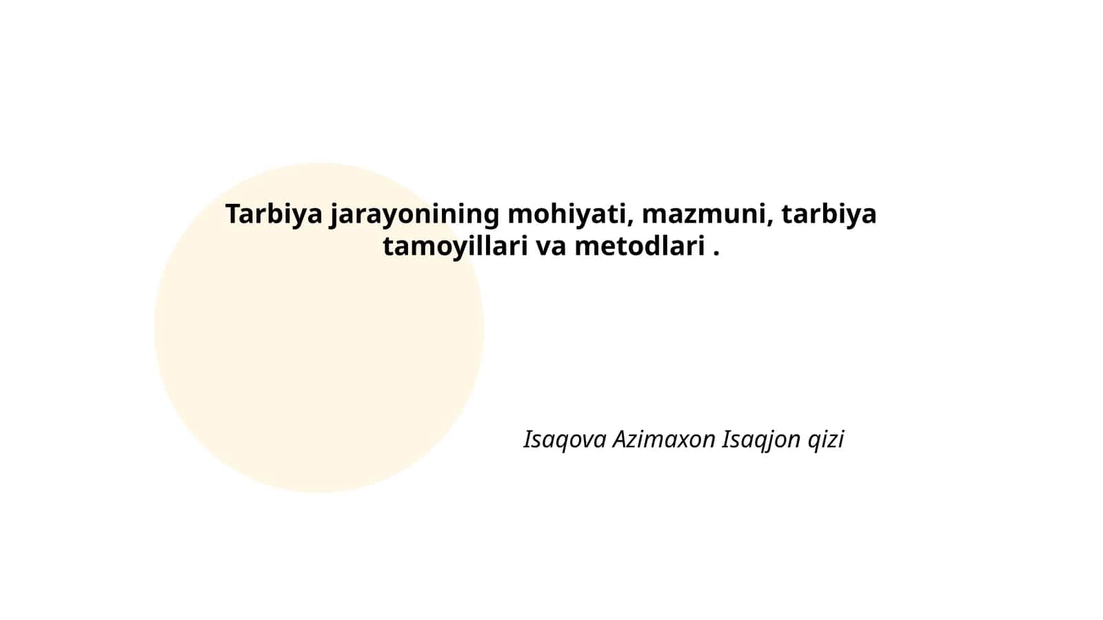 Tarbiya jarayonining mohiyati, mazmuni, tarbiya tamoyillari va metodlari