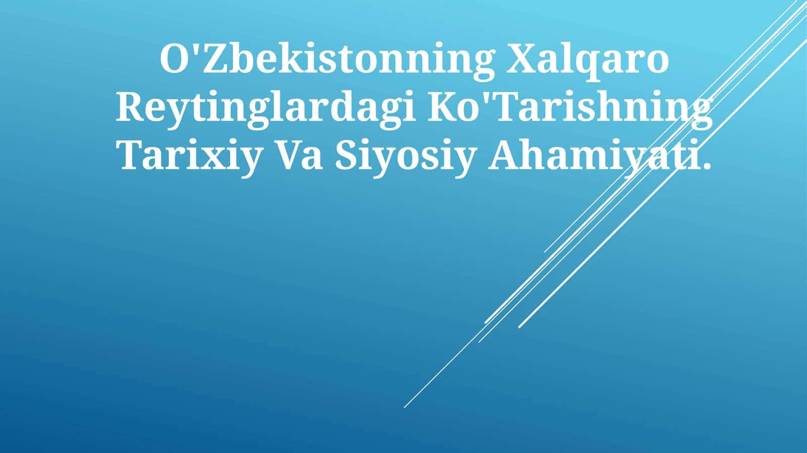 O'Zbekistonning Xalqaro Reytinglardagi Ko'Tarishning Tarixiy Va Siyosiy Ahamiyati