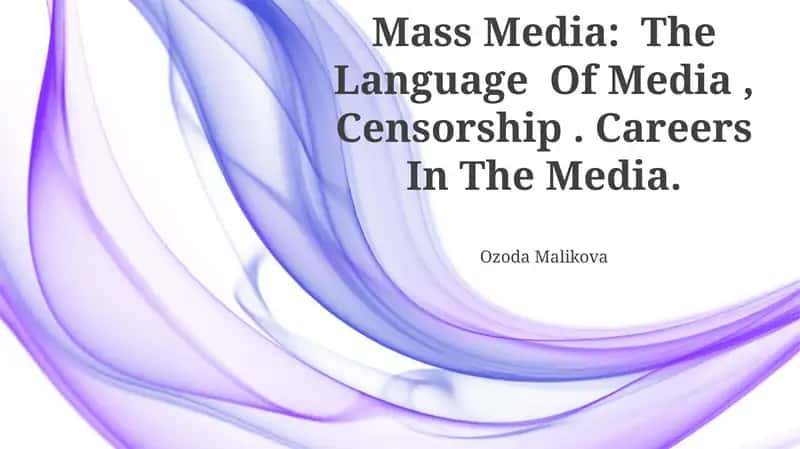 Mass Media: The Language Of Media, Censorship. Careers In The Media