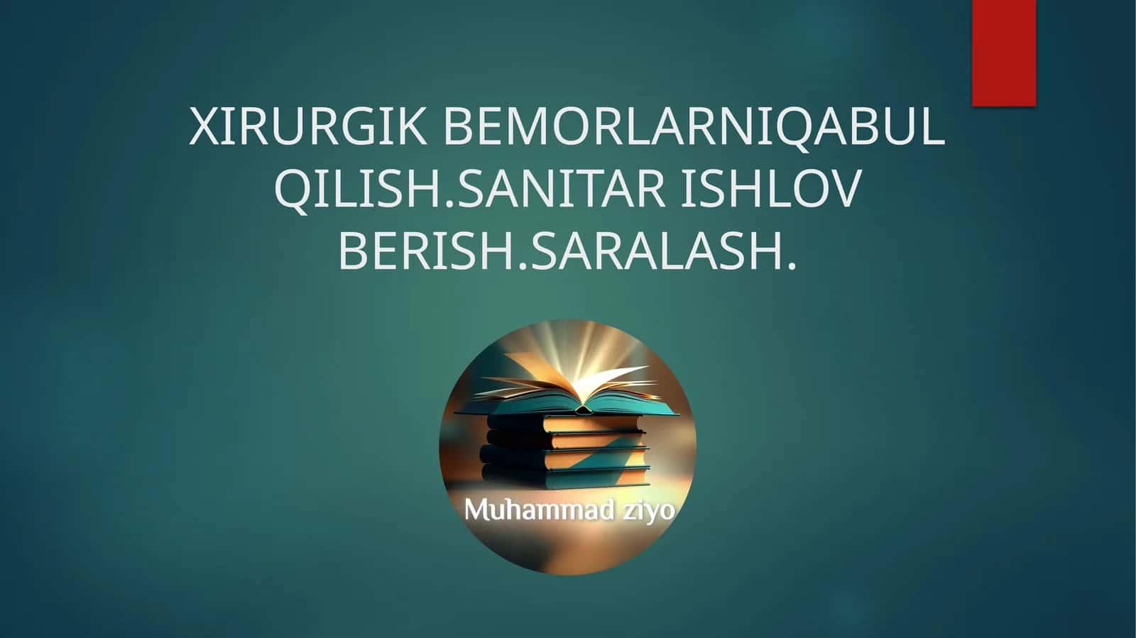 XIRURGIK BEMORLARNIQABUL Qilish. SANITAR ISHLOV Berish. SARALASH