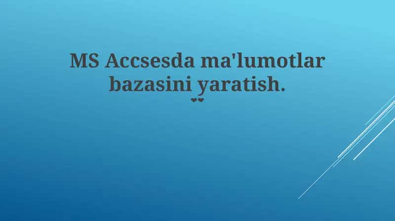 MS Accsesda ma'lumotlar bazasini yaratish