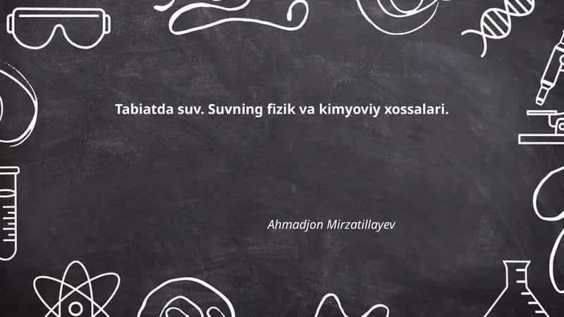 Tabiatda suv. Suvning fizik va kimyoviy xossalari