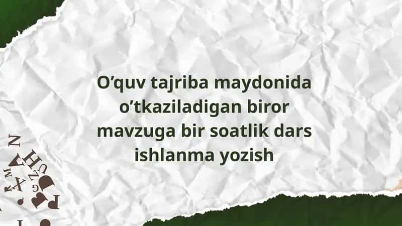O’quv tajriba maydonida o’tkaziladigan biror mavzuga bir soatlik dars ishlanma yozish