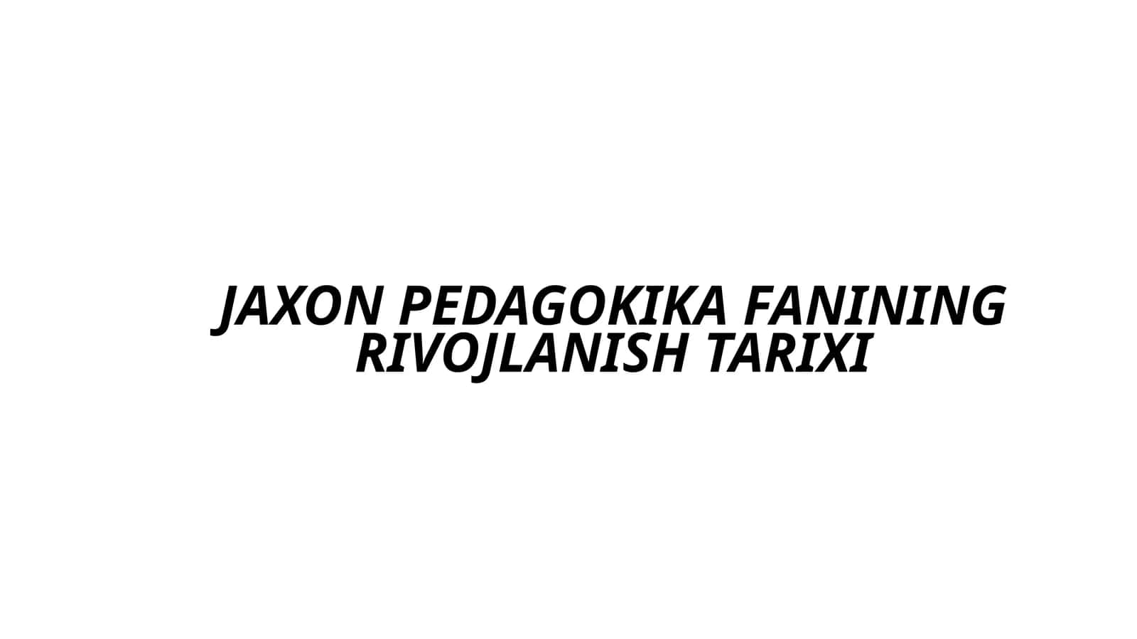 JAHON PEDAGOGIKA FANINING RIVOJLANISH TARIXI