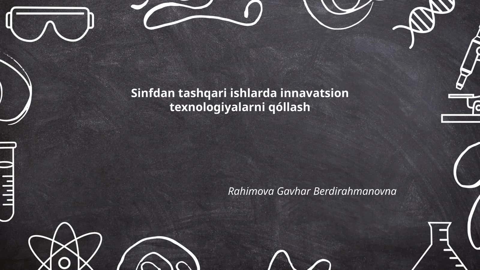 Sinfdan tashqari ishlarda innavatsion texnologiyalarni qóllash