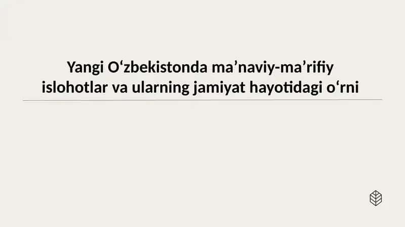 Yangi Oʻzbekistonda maʼnaviy-maʼrifiy islohotlar va ularning jamiyat hayotidagi oʻrni