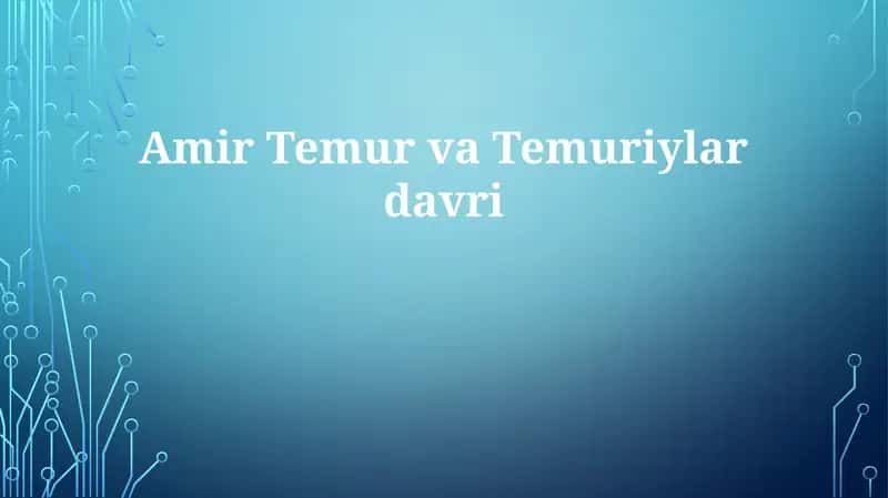 Amir Temur va Temuriylar davri