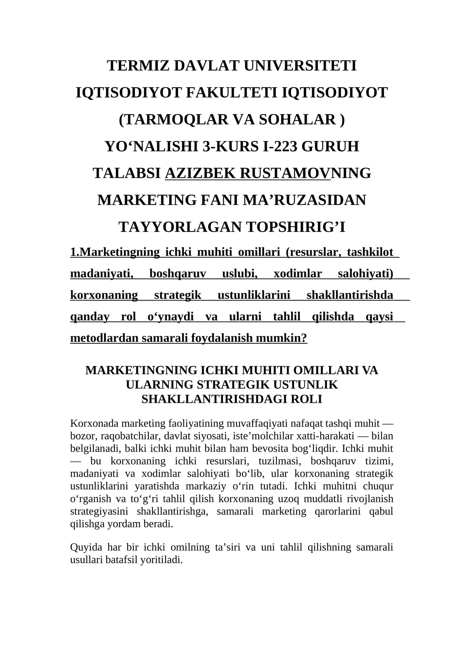 Marketingning ichki muhiti omillari (resurslar, tashkilot madaniyati, boshqaruv uslubi, xodimlar salohiyati) korxonaning strategik ustunliklarini shakllantirishda qanday rol o‘ynaydi va ularni tahlil qilishda qaysi metodlardan samarali foydalanish mumkin?