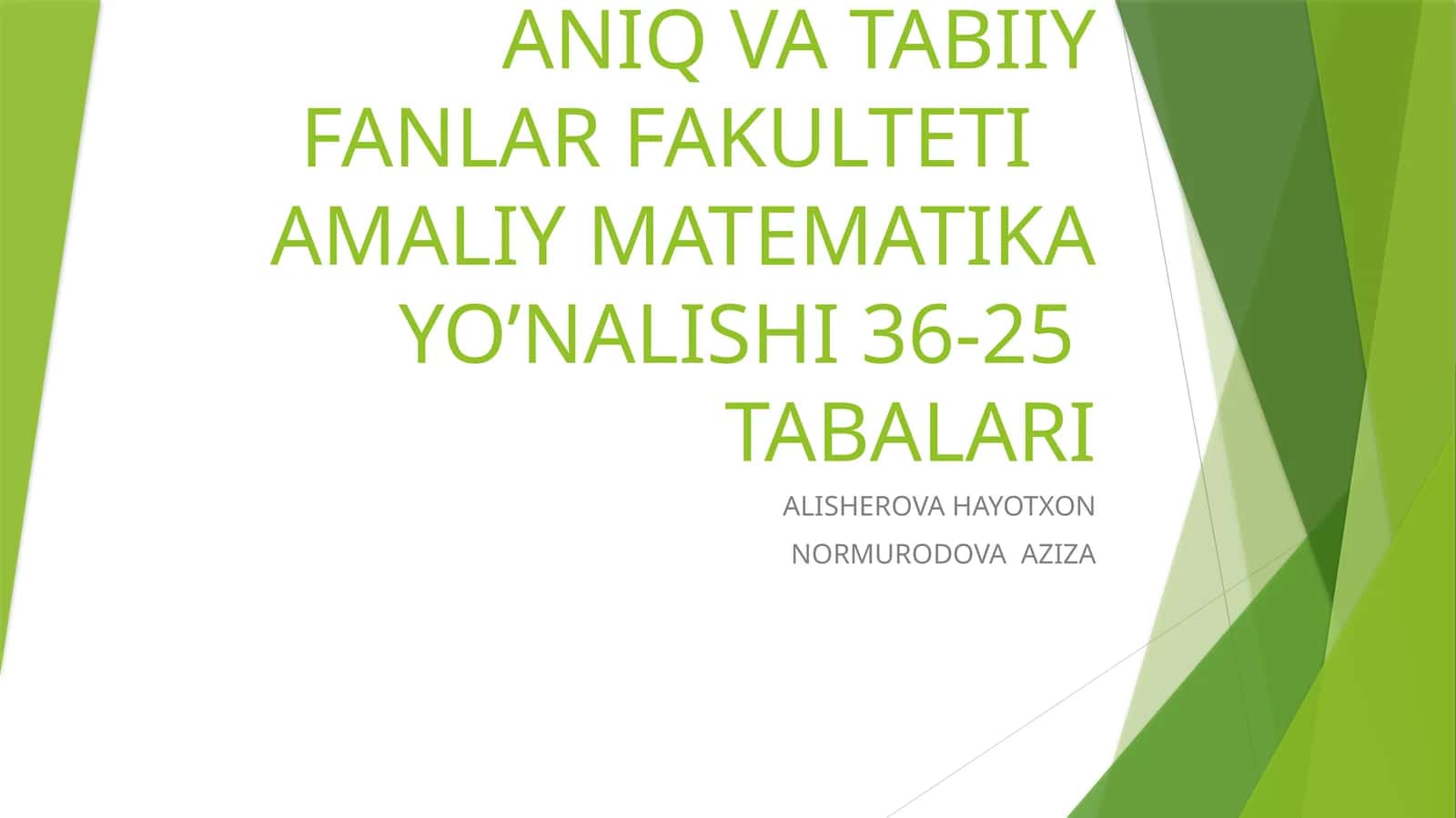 GULISTON DAVLAT IANIQ VA TABIIY FANLAR FAKULTETIAMALIY MATEMATIKA YO’NALISHI 36-25 TABALARI
