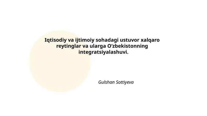 Iqtisodiy va ijtimoiy sohadagi ustuvor xalqaro reytinglar va ularga O‘zbekistonning integratsiyalashuvi