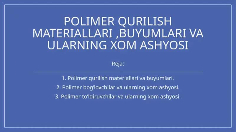 Polimerqurilish materiallari, buyumlar va ularning xomashyosi
