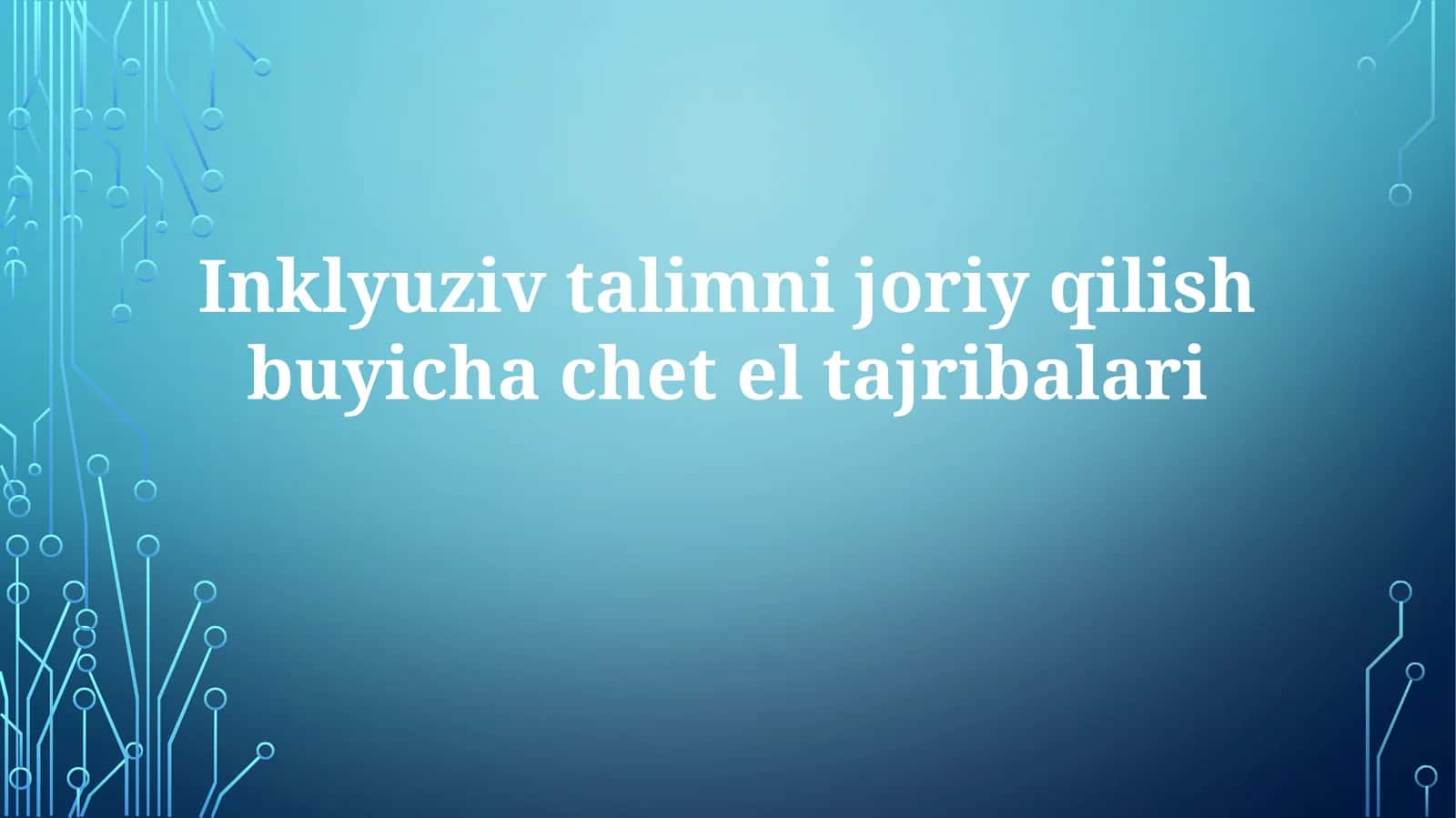 Inklyuziv ta'limni joriy qilish bo'yicha chet el tajribalari