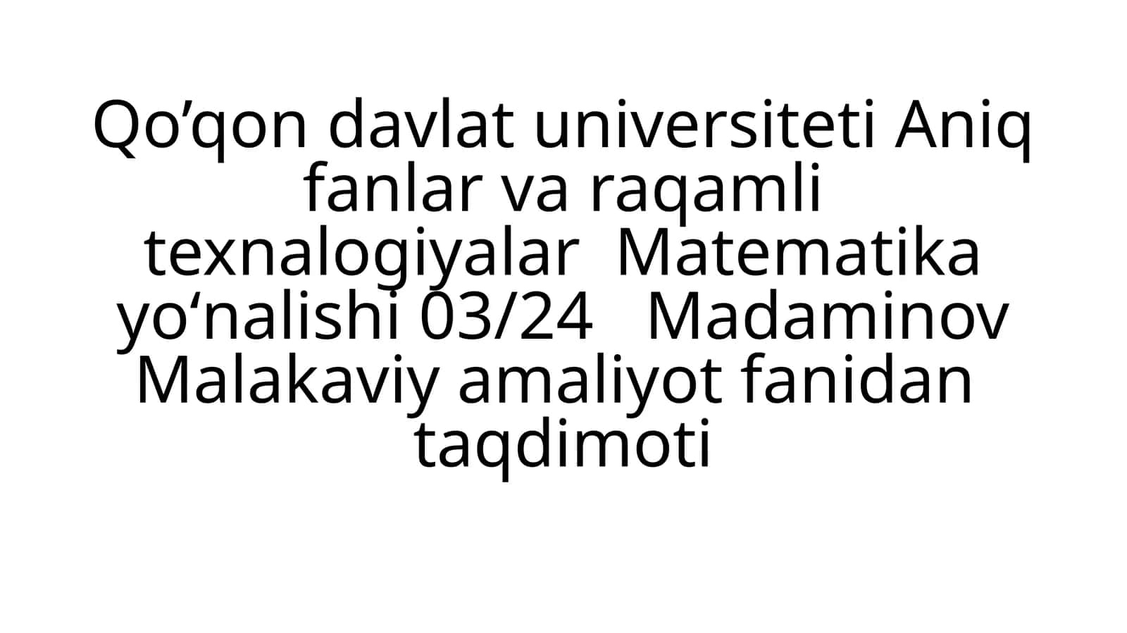 Madaminov Malakaviy amaliyot fanidan taqdimoti