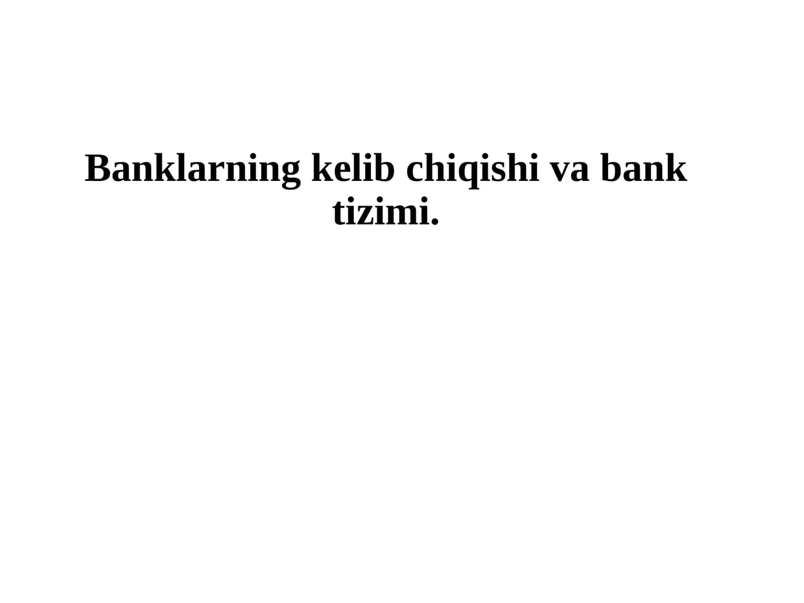 Banklarning kelib chiqishi va bank tizimi