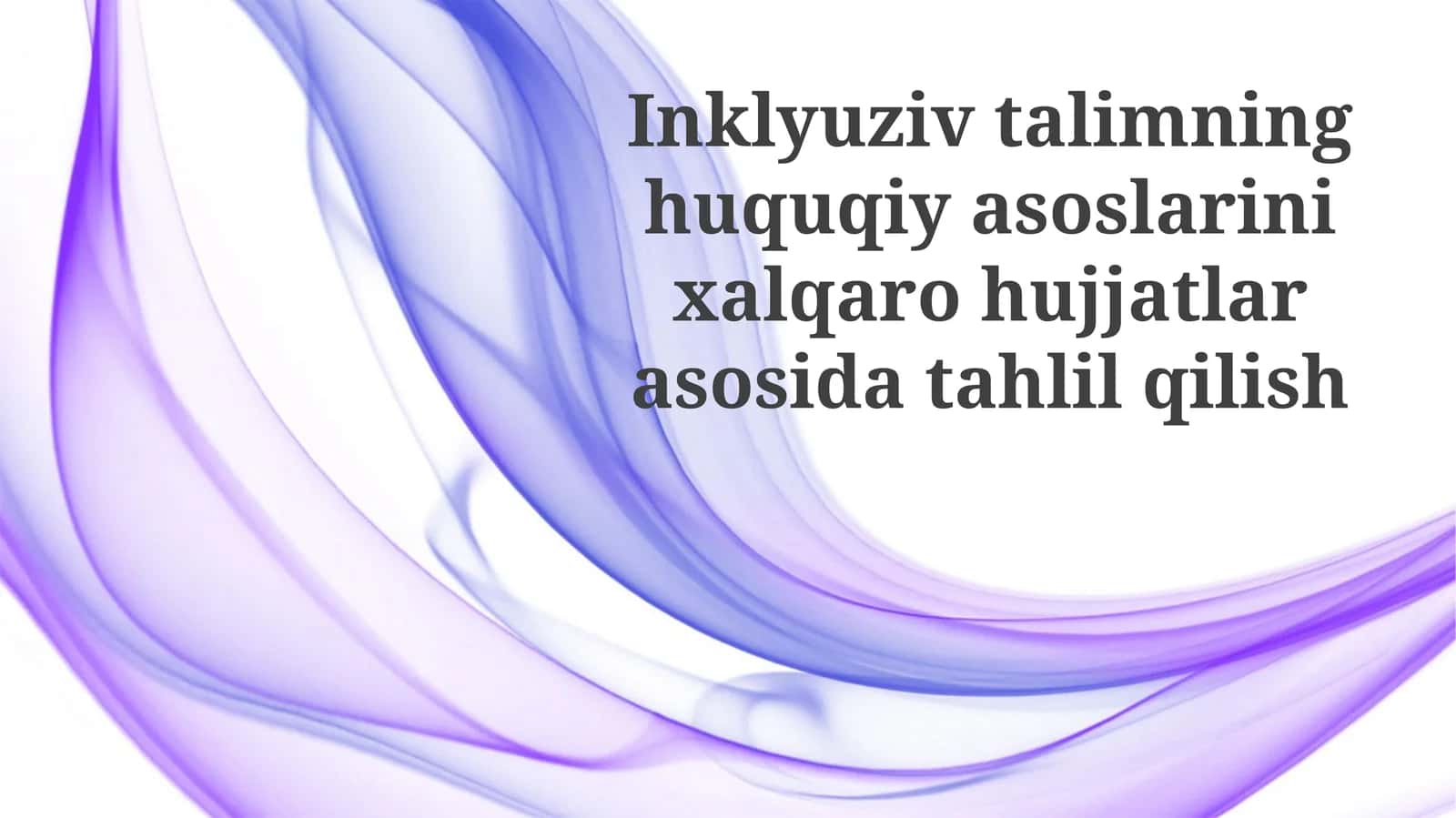 Inklyuziv ta'limning huquqiy asoslarini xalqaro hujjatlar asosida tahlil qilish