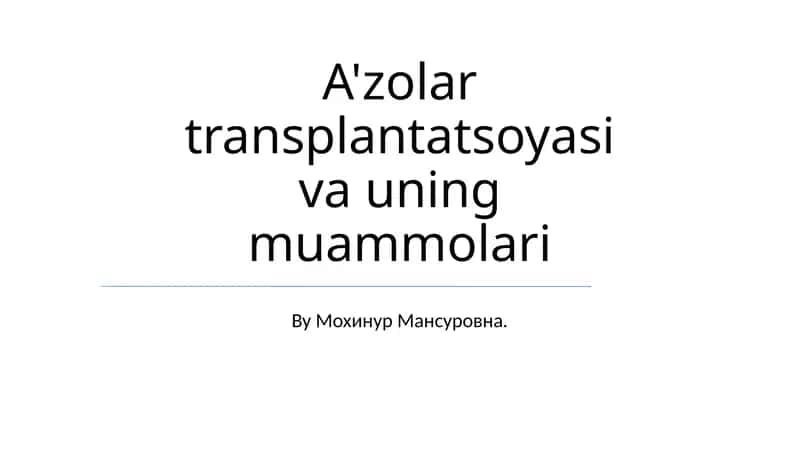 A'zolar transplantatsoyasi va uning muammolari