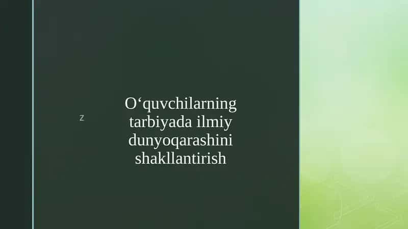 O‘quvchilarning tarbiyada ilmiy dunyoqarashini shakllantirish