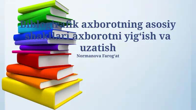 Biblogirafik axborotning asosiy shakllari axborotni yigʻish va uzatish