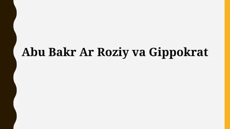 Abu Bakr Ar Roziy va Gippokratning Tibbiyotga Qo'shgan Hisolari