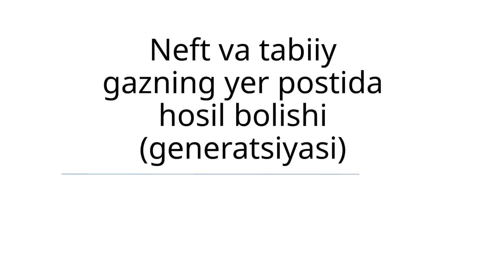 Neft va tabiiy gazning yer postida hosil bolishi (generatsiyasi)