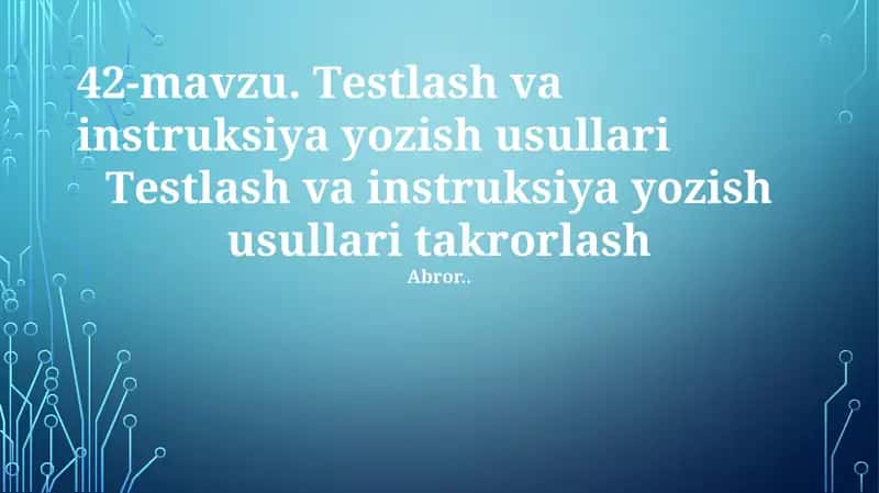 Tеstlash va instruksiya yozish usullari