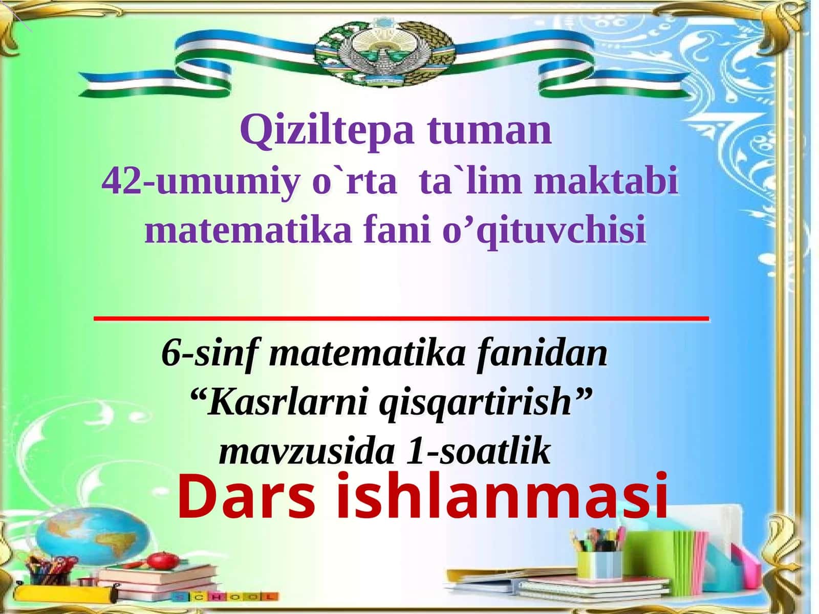 6-sinf Matematika fanidan Kasrlarni qisqartirish mavzusida dars ishlanma