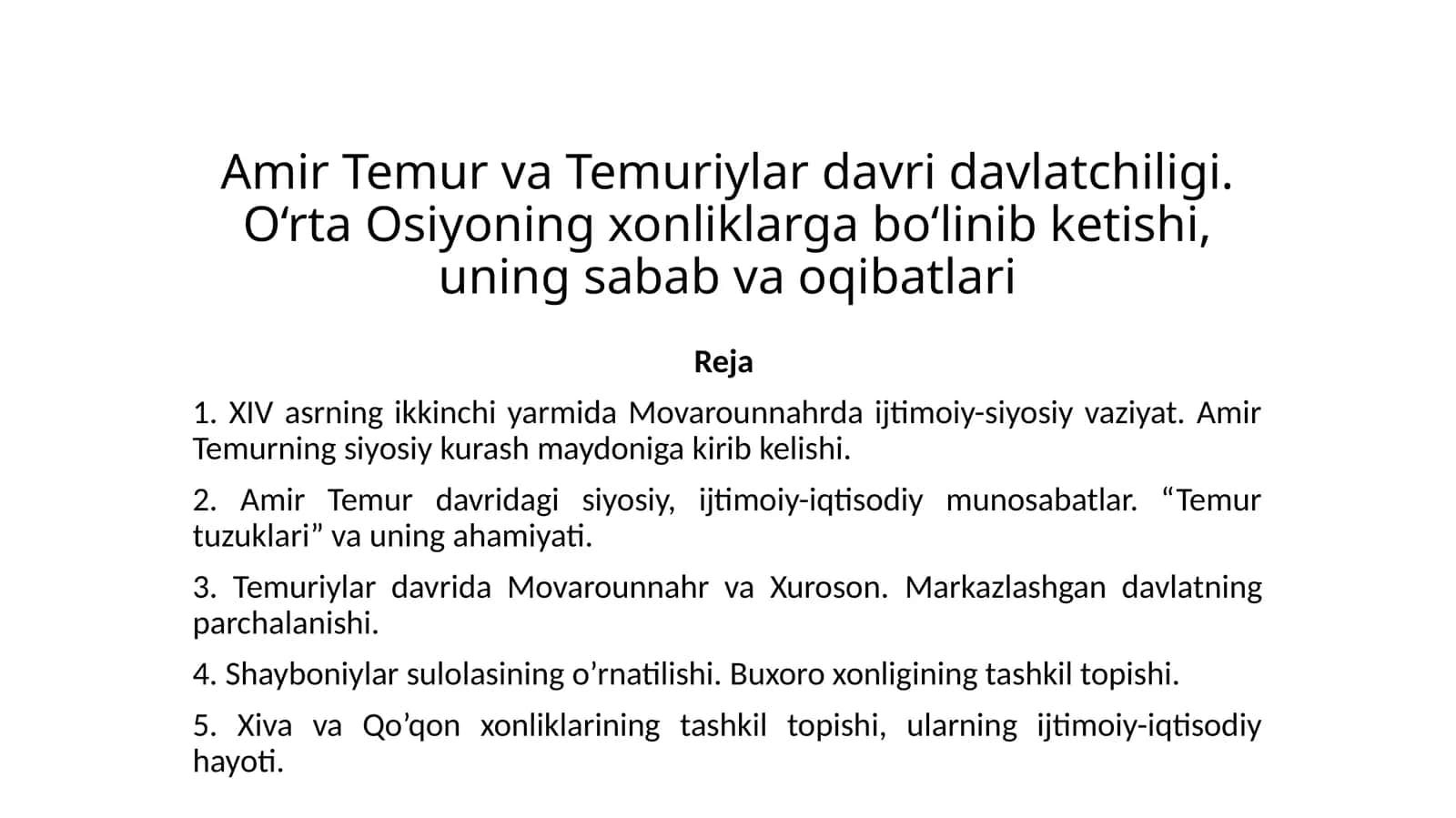 Amir Temur va Temuriylar davlatchiligi. O‘rta Osiyoning xonliklarga bo‘linib ketishi, uning sabab va oqibatlari