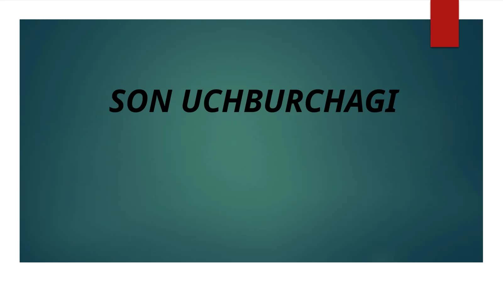 SON UCHBURCHAGI