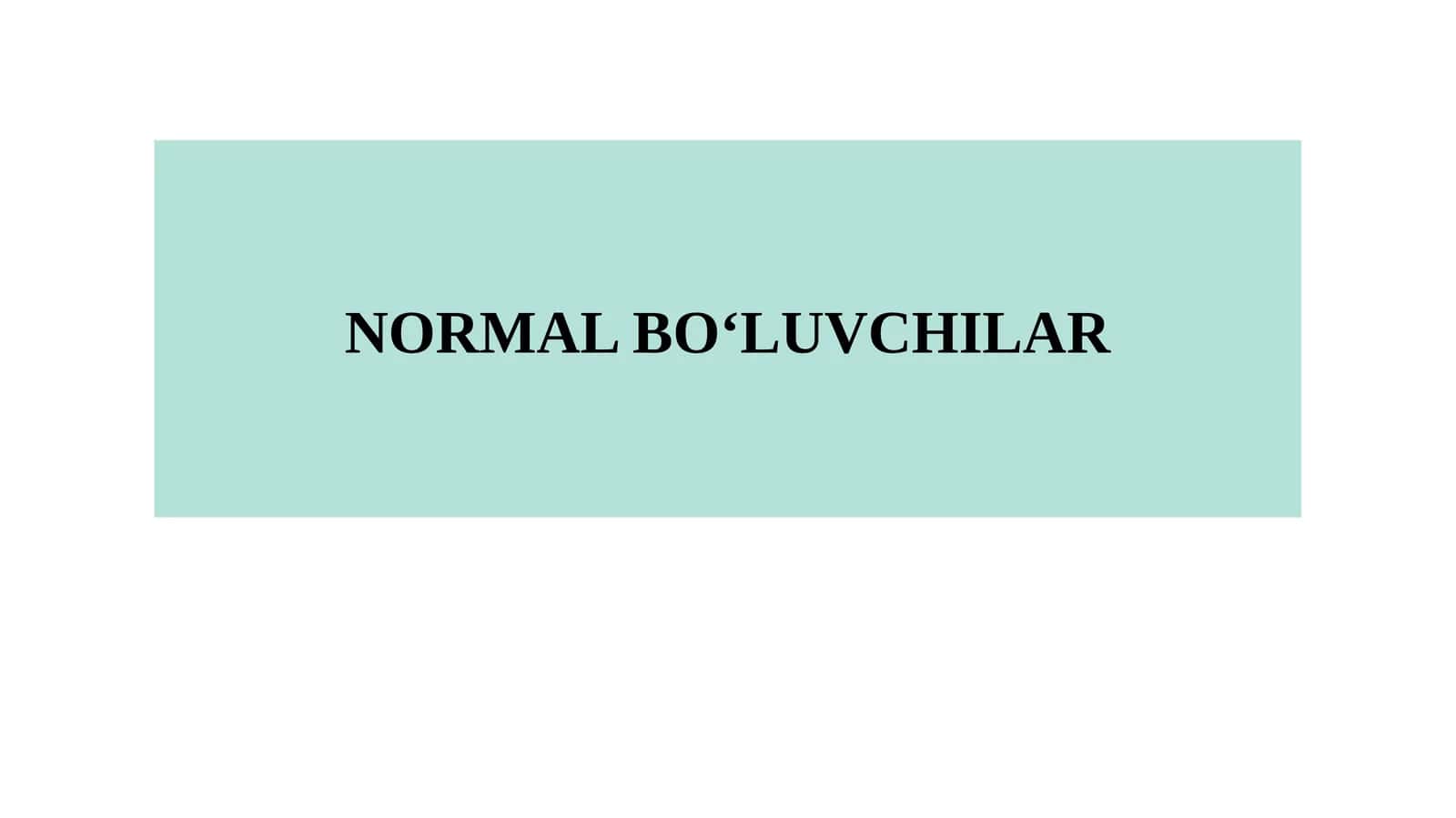 NORMAL BO‘LUVCHILAR