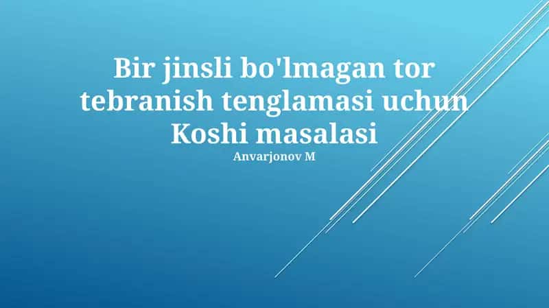 Bir jinsli bo'lmagan tor tebranish tenglamasi uchun Koshi masalasi