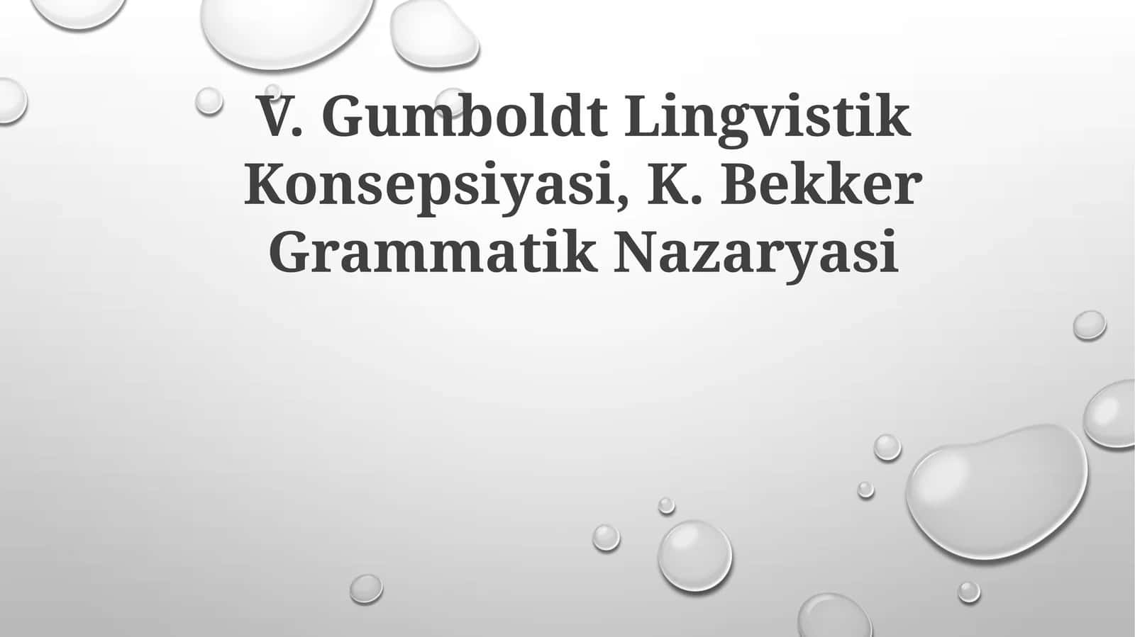 V. Gumboldt Lingvistik Konsepsiyasi, K. Bekker GrammatikNazaryasi