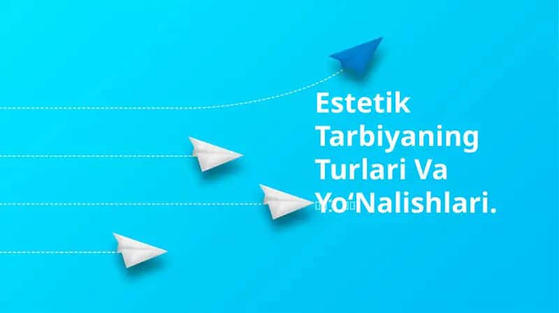 Estetik Tarbiyaning Turlari Va Yo‘Nalishlari